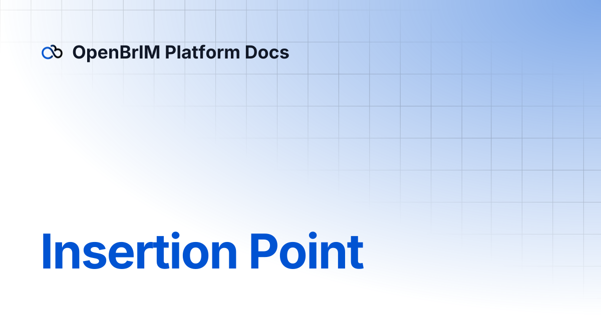 Insertion Point | Examples | OpenBrIM Platform Docs