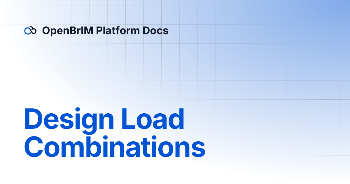 Design Load Combinations | Examples | OpenBrIM Platform Docs