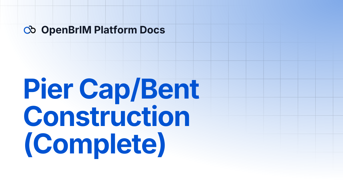 Pier Cap/Bent Construction (Complete) | Examples | OpenBrIM Platform Docs