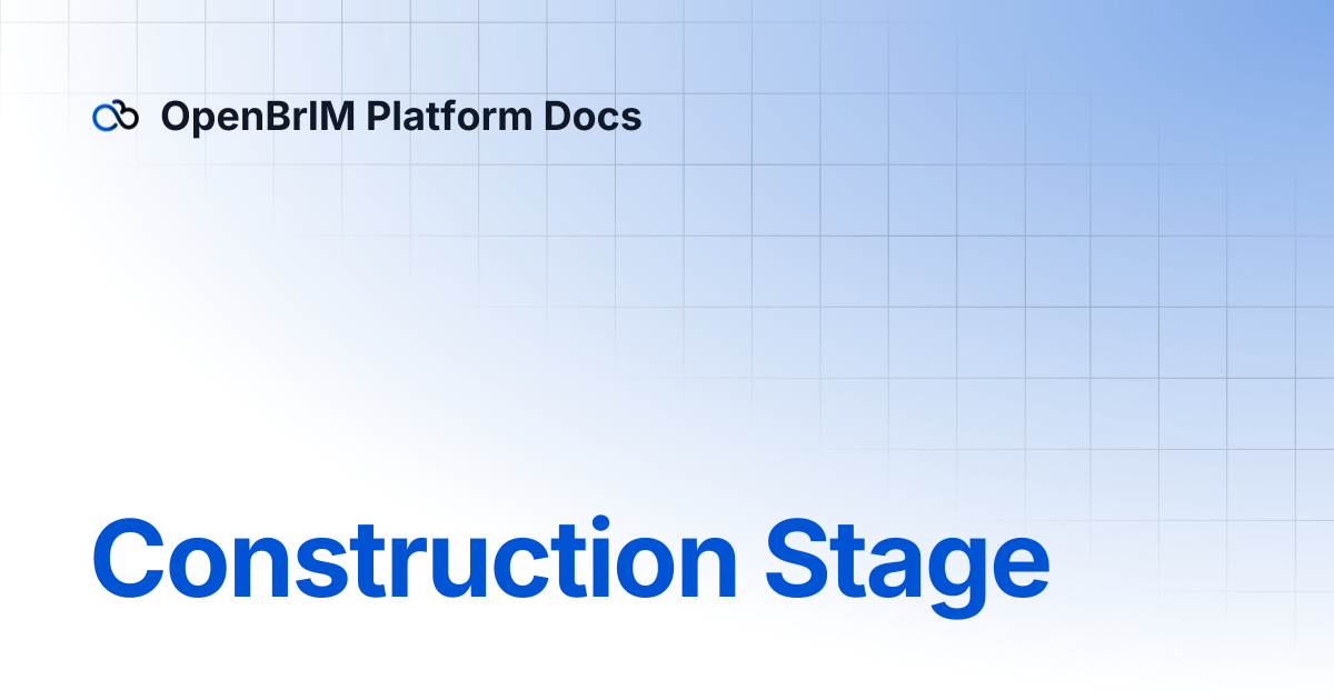 Construction Stage | Examples | OpenBrIM Platform Docs