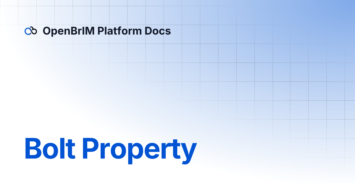 Bolt Property | Examples | OpenBrIM Platform Docs