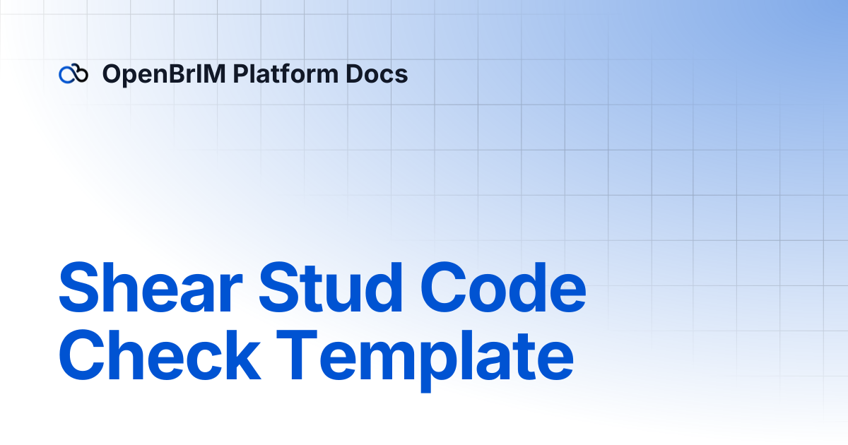 Shear Stud Code Check Template | Examples | OpenBrIM Platform Docs