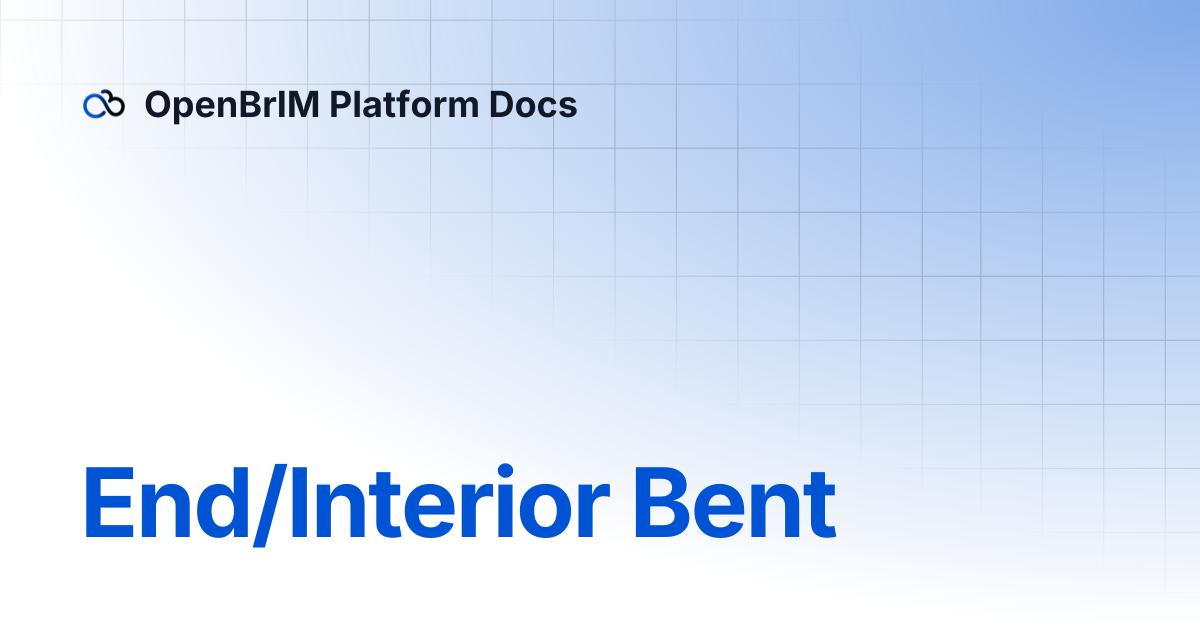 End/Interior Bent | Examples | OpenBrIM Platform Docs