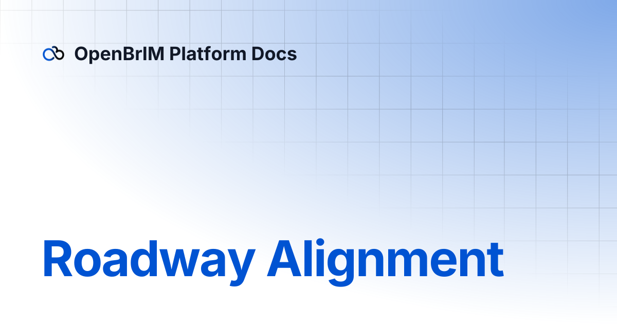 Roadway Alignment | Examples | OpenBrIM Platform Docs