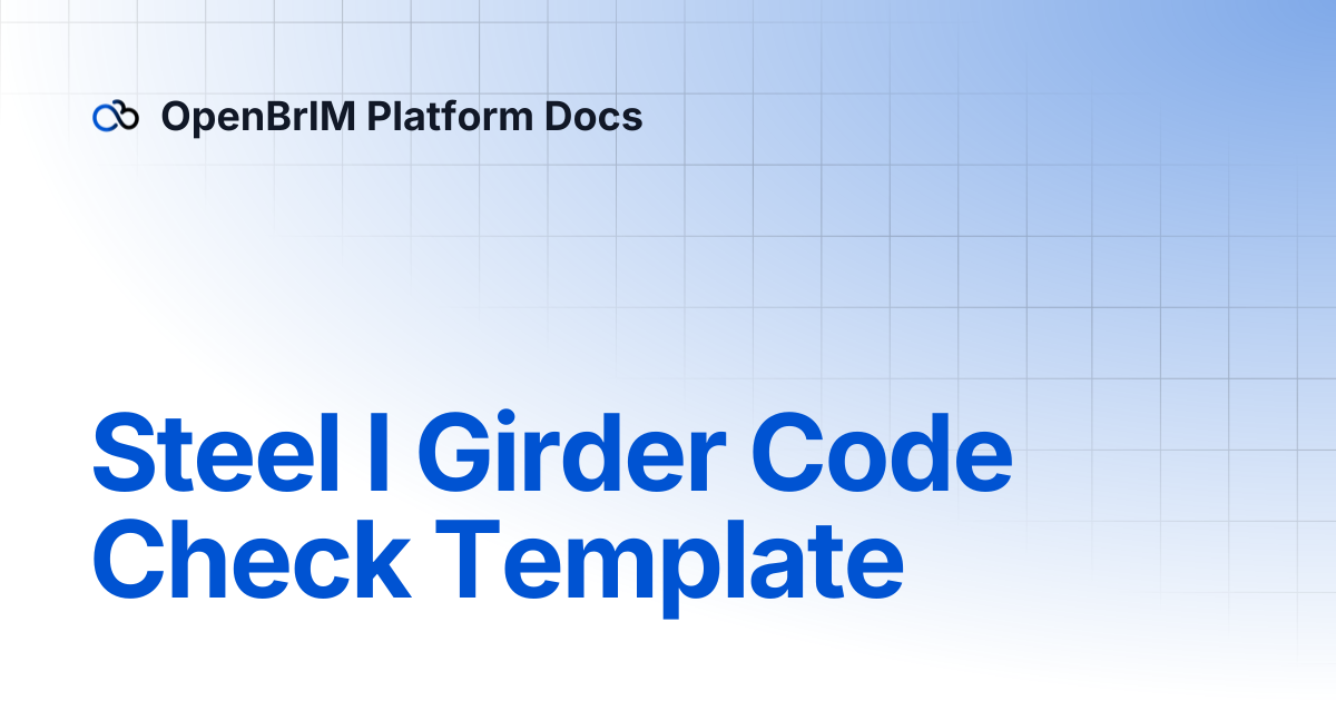 Steel I Girder Code Check Template | Examples | OpenBrIM Platform Docs