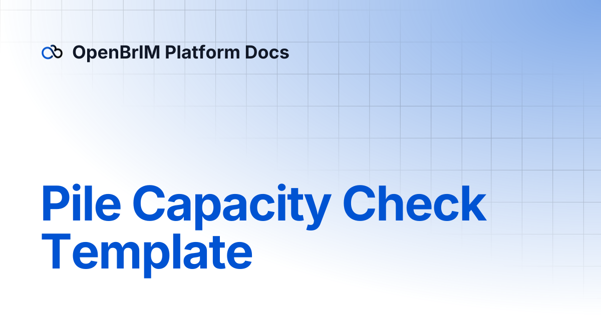 Pile Capacity Check Template | Examples | OpenBrIM Platform Docs