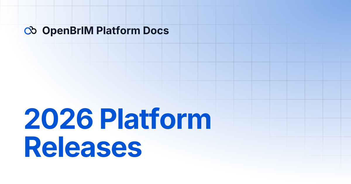 2026 Platform Releases | Release Notes | OpenBrIM Platform Docs