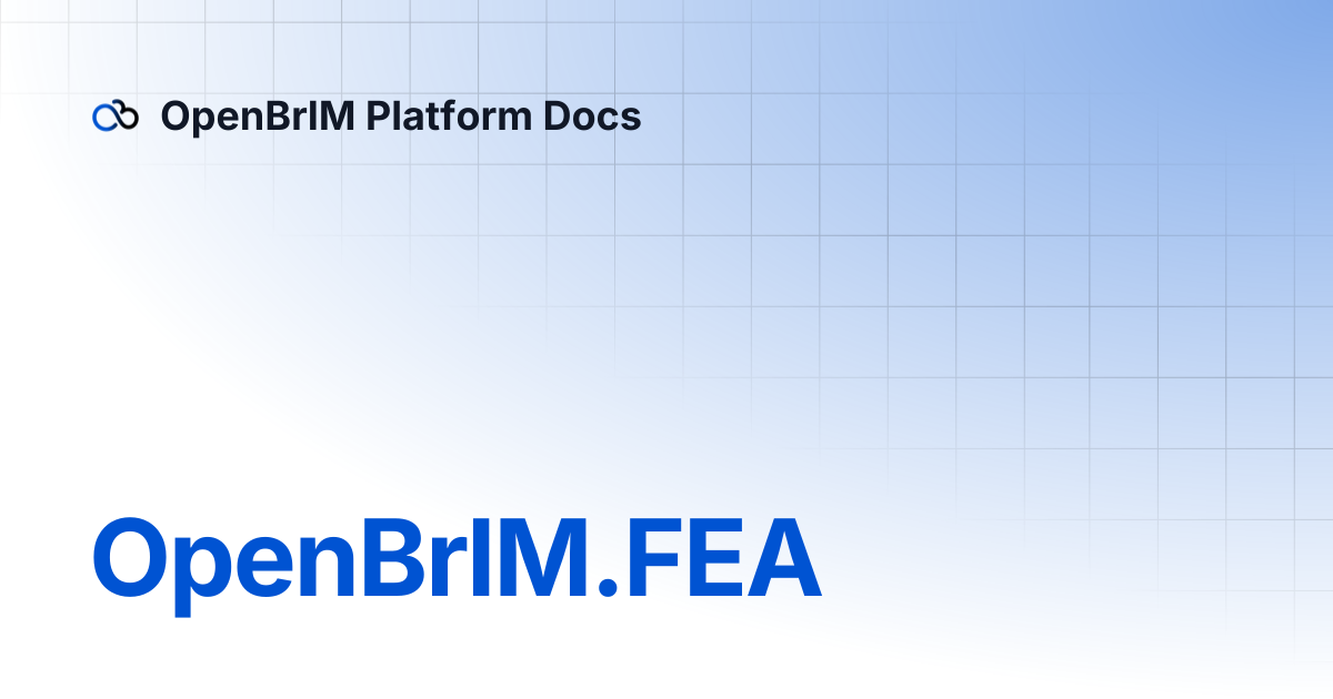 OpenBrIM.FEA | OpenBrIM Platform Docs