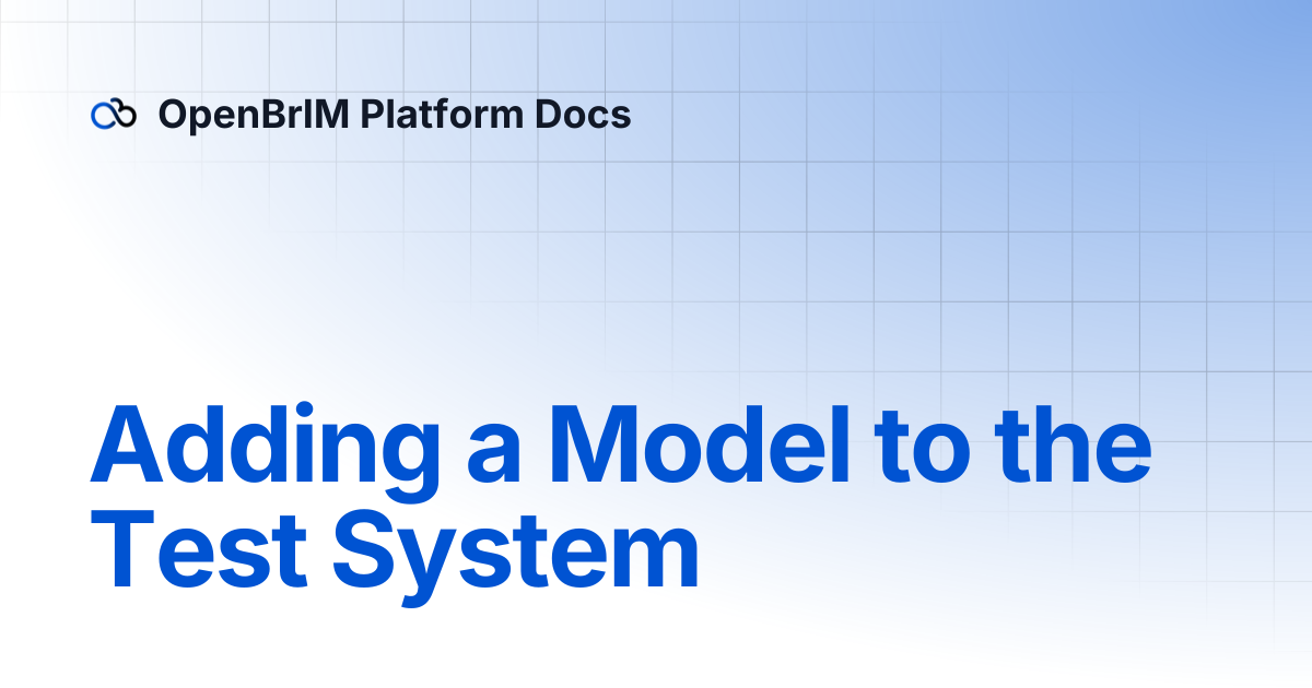 Adding a Model to the Test System | OpenBrIM Platform Docs