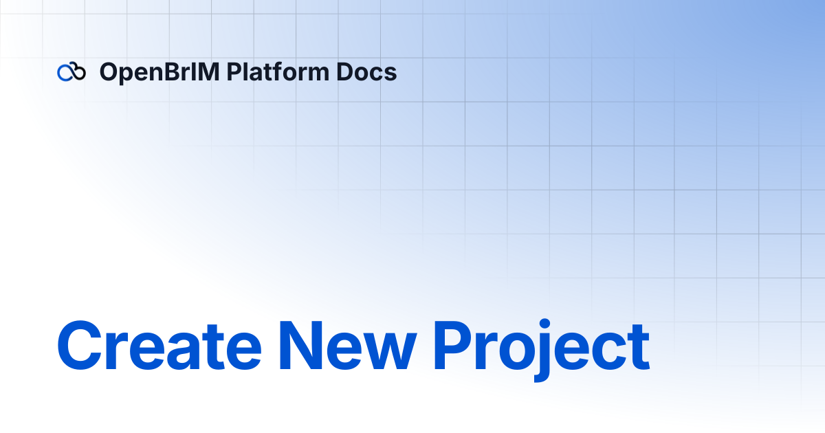 Create New Project | OpenBrIM Platform Docs