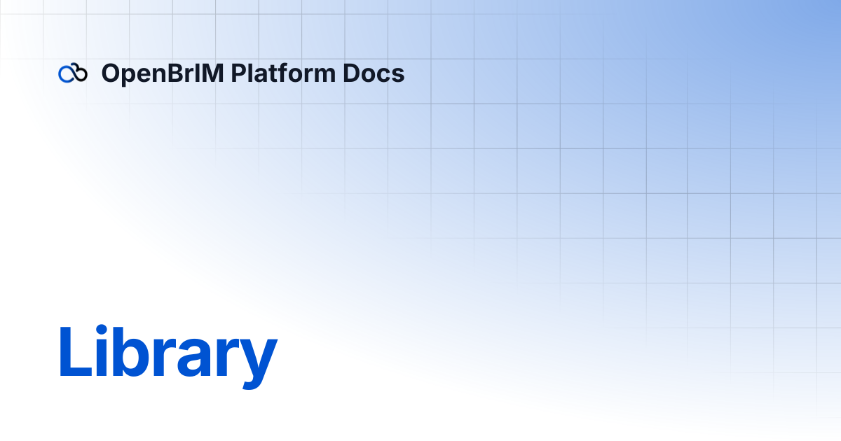 Library | OpenBrIM Platform Docs