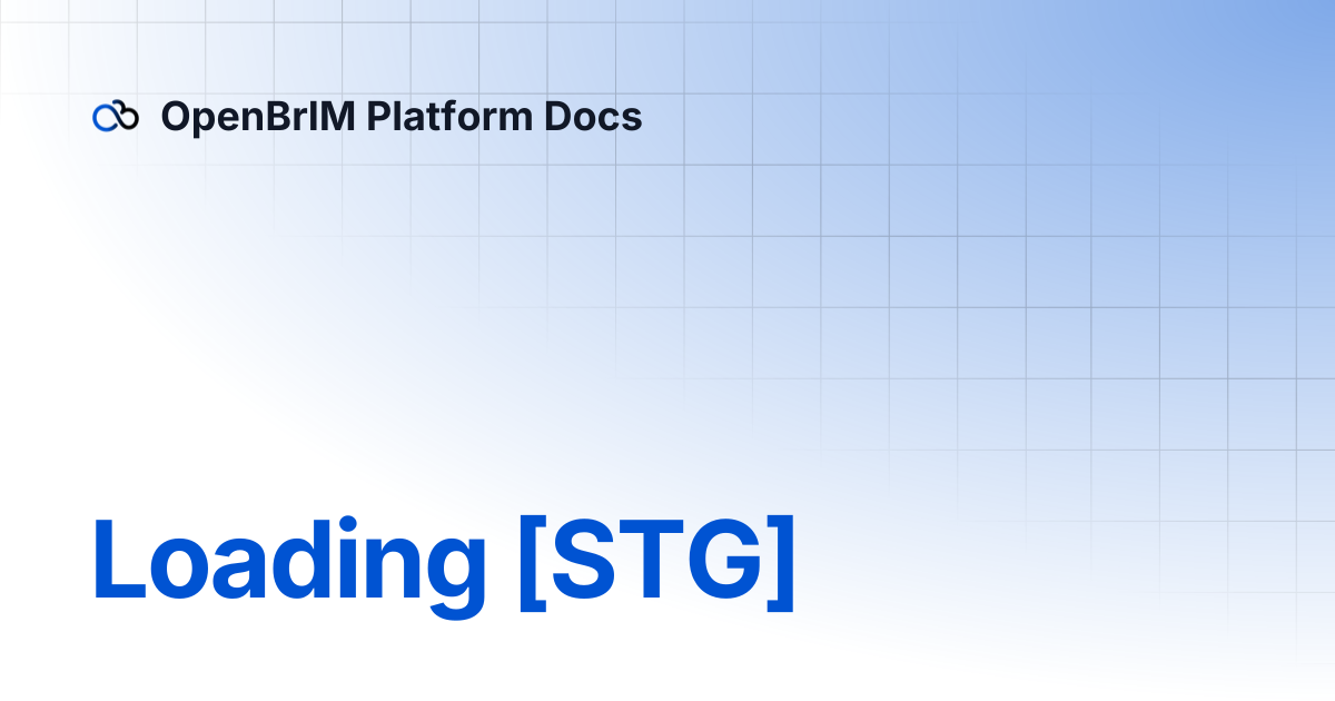 Loading [STG] | OpenBrIM Platform Docs