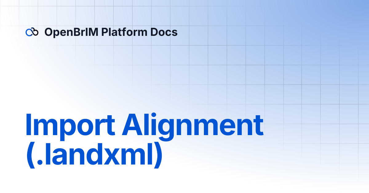 Import Alignment (.landxml) | OpenBrIM Platform Docs